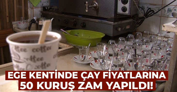 Aydın'da çay fiyatlarına 50