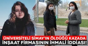 Üniversite öğrencisi Simay Karadumanlı’nın ölümüne sebep olan kazada ihmal iddiası!