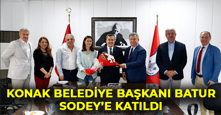 Konak Belediye Başkanı Abdül Batur SODEY’e katıldı
