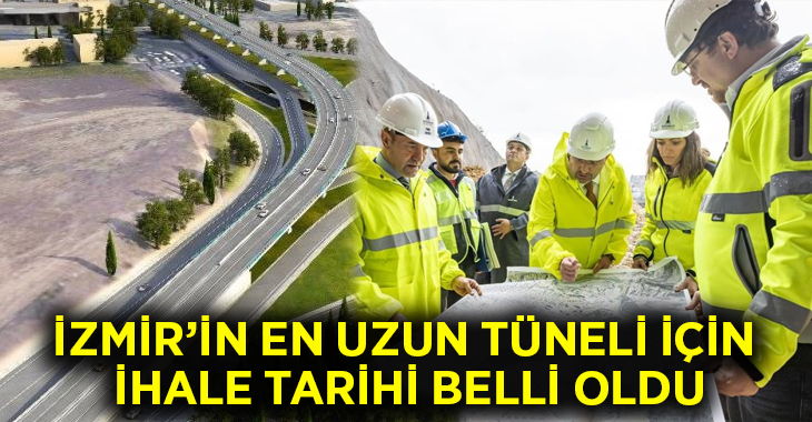 İzmir’in en uzun tüneli için ihale tarihi belli oldu!