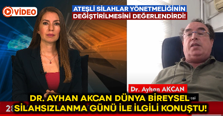 Dr. Ayhan Akcan Dünya Bireysel Silahsızlanma Günü’nde konuştu!
