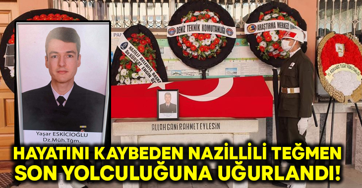 Hayatını kaybeden Nazillili Teğmen Yaşar Eskicioğlu, son yolculuğuna uğurlandı!