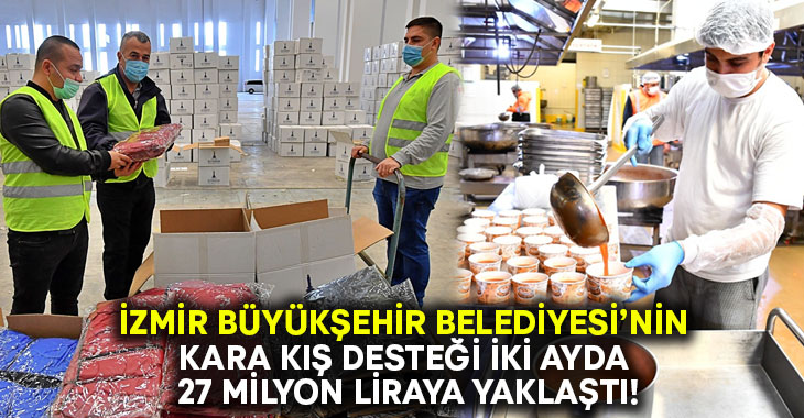 İzmir Büyükşehir Belediyesi’nin kara kış desteği iki ayda 27 milyon liraya yaklaştı!