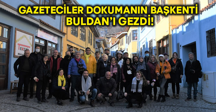 Denizli’de gazeteciler dokumanın başkenti Buldan’ı gezdi!