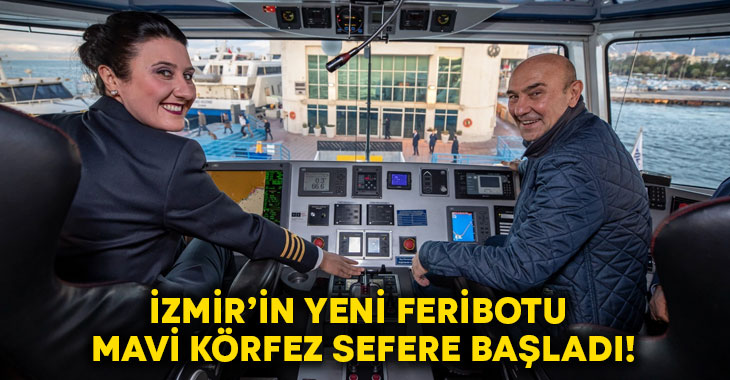İzmir’in yeni feribotu Mavi Körfez sefere başladı!