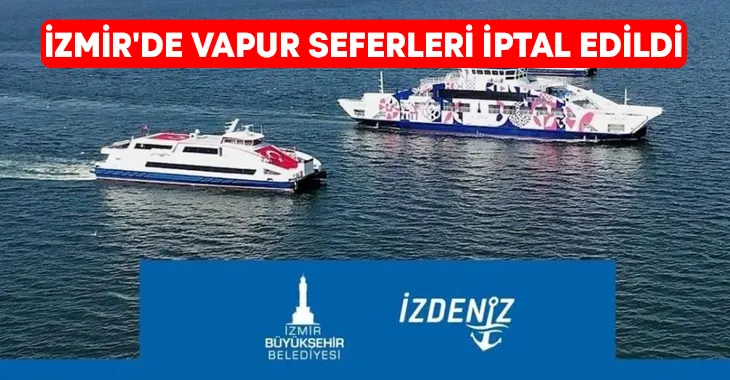 İzmir’de vapur seferleri iptal edildi