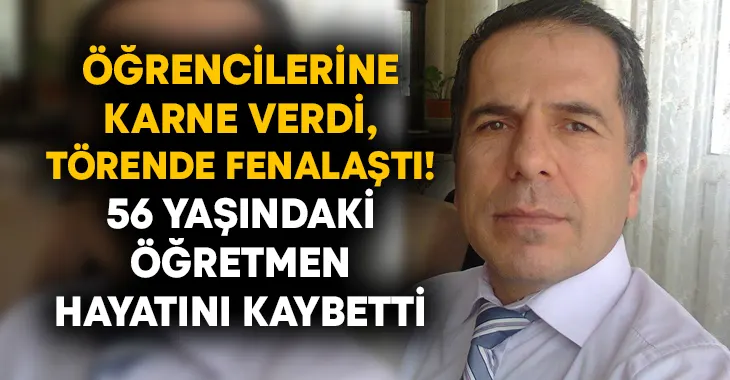 Öğrencilerine karne verdi, törende fenalaştı! Öğretmen Mehmet Kartal hayatını kaybetti