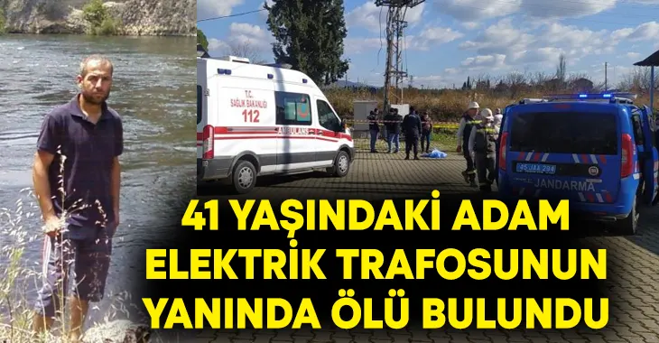 41 yaşındaki Murat Durmuş elektrik trafosunun yanında ölü bulundu