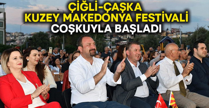 Çiğli-Çaşka Kuzey Makedonya Festivali Coşkuyla Başladı