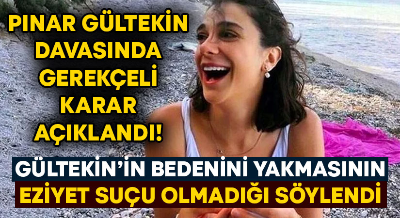 Pınar Gültekin davasında gerekçeli