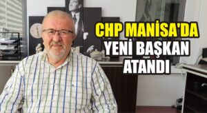 CHP Manisa’da yeni başkan atandı