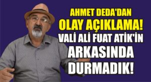 Ahmet Deda: Denizli Valisi Ali Fuat Atik’e vefasızlık yapıldı