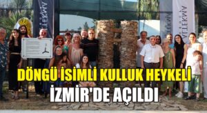 Döngü isimli Kulluk Heykeli İzmir’de açıldı