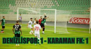 Denizlispor: 1 – Karaman FK: 1