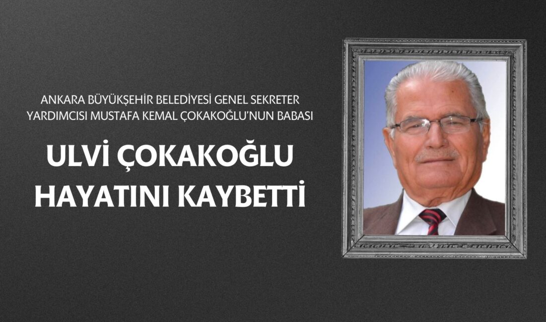 Ankara Büyükşehir Belediyesi Genel Sekreter Yardımcısı Mustafa Kemal Çokakoğlu’nun babası