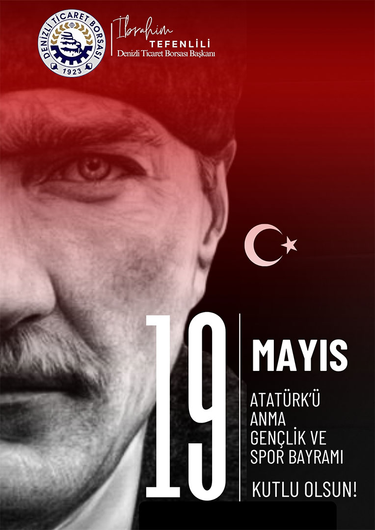 Denizli Ticaret Borsası – 19 Mayıs Atatürk’ü Anma, Gençlik ve Spor Bayramı Mesajı