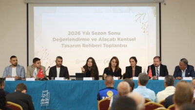 2026 yılı turizm sezonunun değerlendirildiği ve Alaçatı Kentsel Tasarım Rehberi’nin